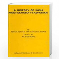 A History Of India Muntakhabu-t-tawarikh by Abudul-qadir Ibn-i-muluk Book-9788171562763