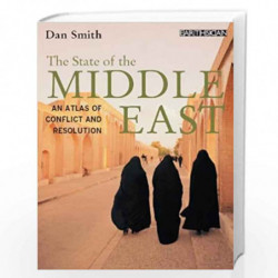 The State of the Middle East: An Atlas of Conflict and Resolution: Volume 2 (The Earthscan Atlas) by Dan Smith Book-978184407377