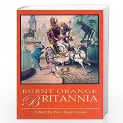 The Burnt Orange Britannia (Adventures with Britannia) by William Roger Louis Book-9781845111991
