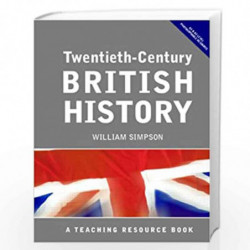 Twentieth Century British History: A Teaching Resource Book by Simpson William Book-9780415311151