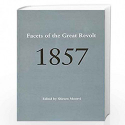 1857  Facets of the Great Revolt by Shireen Moosvi Book-9788189487447