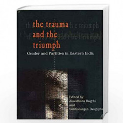 Trauma & the Triumph: Gender & Partition in Eastern India by Jasodhara Bagchi Book-9788185604640