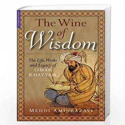 The Wine of Wisdom: The Life, Poetry and Philosophy of Omar Khayyam by Aminrazavi Mehdi Book-9781851683550