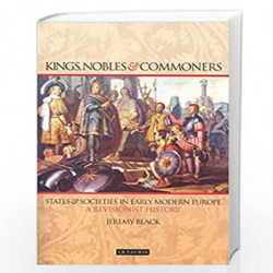 Kings, Nobles and Commoners: States and Societies in Early Modern Europe by Jeremy Black Book-9781860649868