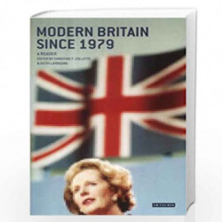 Modern Britain Since 1979: A Reader (Tauris History Readers) by Christine F. Collette
