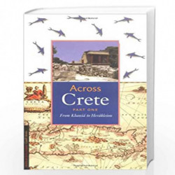 Across Crete: From Khania to Herakleion (World discovery guide books) by Johan De Bakker Book-9781850433873