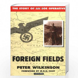 Foreign Fields: The Story of an SOE Operative by M.R.D. Foot