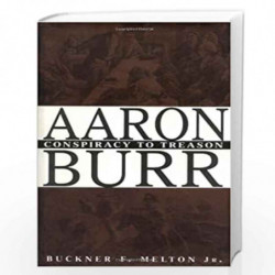 Aaron Burr: Conspiracy to Treason by Buckner F. Melton Jr. Book-9780471392095