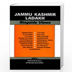 Jammu Kashmir Ladakh : Ringside Views by Shyam Kaul