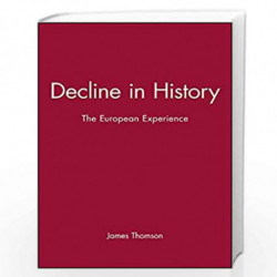 Decline in History: The European Experience (Themes in History) by James Thomson Book-9780745614250