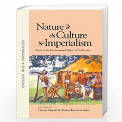 Nature Culture Imperialism: Essays on the Environmental History of South Asia (Studies in Soc.Eco and Env.Hist) by Arnold David 