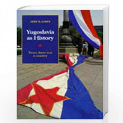 Yugoslavia as History: Twice there was a Country by John R. Lampe Book-9780521467056