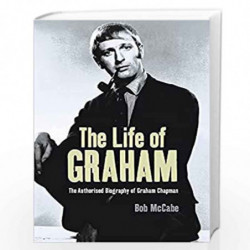 The Life of Graham: The Authorised Biography of Graham Chapman by Bob McCabe Book-9780752857732