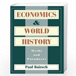 Economics and World History: Myths and Paradoxes by Paul Bairoch Book-9780226034638