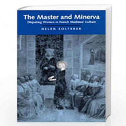 Master & Minerva  Disputing Women in French Medieval Culture (Paper) by Helen Solterer Book-9780520088351