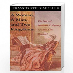A Woman, a Man, & Two Kingdoms  The Story of Madame DEpinay & the Abbe Galiani by Francis Steegmuller Book-9780691024899