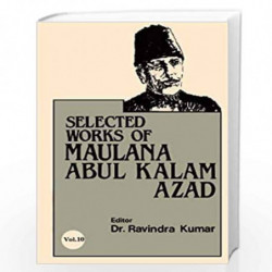 Selected Works Of Maulana Abul Kalam Azad ( Vol. 10 ) by Ravindra Kumar Book-9788171563104
