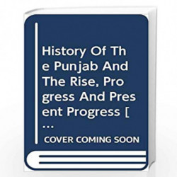 History of the Punjab and the Rise, Progress and Present Progress by No Author Book-9788185297019