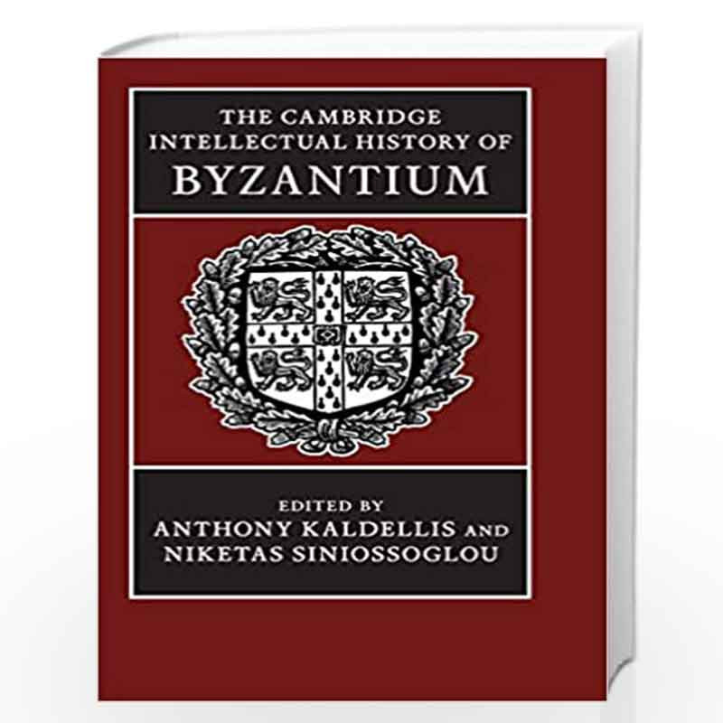 The Cambridge Intellectual History of Byzantium by KALDELLIS Book-9781107041813