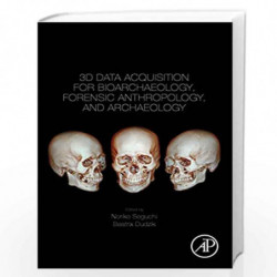 3D Data Acquisition for Bioarchaeology, Forensic Anthropology and Archaelogical Contexts by Seguchi Noriko Book-9780128153093