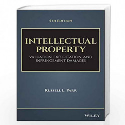 Intellectual Property: Valuation, Exploitation, and Infringement Damages by parr Book-9781119356219