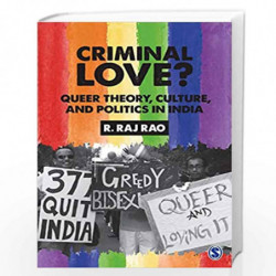 Criminal Love?: Queer Theory, Culture, and Politics in India by R. Raj Rao Book-9789386446497