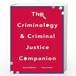 The Criminology and Criminal Justice Companion by Sue Robinson