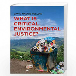 What is Critical Environmental Justice? by David Naguib Pellow Book-9780745679389