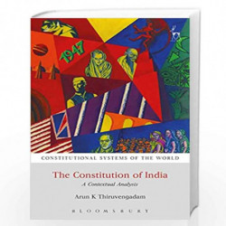 The Constitution of India: A Contextual Analysis (Constitutional Systems of the World) by Arun K. Thiruvengadam Book-97893871465