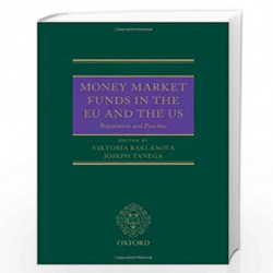 Money Market Funds in the EU and the US: Regulation and Practice by Baklanovatanega Book-9780199687251
