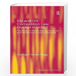 EU and US Competition Law: Divided in Unity?: The Rule on Restrictive Agreements and Vertical Intra-brand Restraints (Markets an