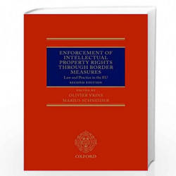 Enforcement of Intellectual Property Rights through Border Measures: Law and Practice in the EU by Vrinsschneider Book-978019969