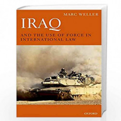 Iraq and the Use of Force in International Law by Weller Book-9780199595303