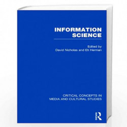 Information Science (Critical Concepts in Media and Cultural Studies) by David Nicholas