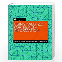 Using Web 2.0 for Health Information (Facet Publications (All Titles as Published)) by Paula Younger