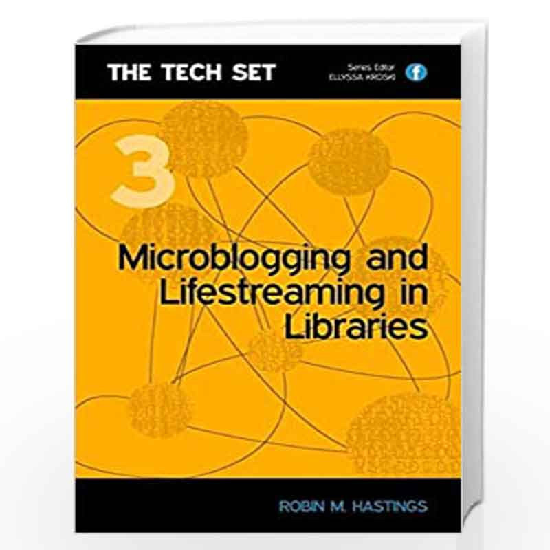 Microblogging and Lifestreaming in Libraries: 3 (Tech Set) by ...