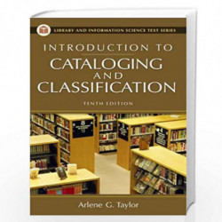 Introduction to Cataloging and Classification, 10th Edition (Library Science Text Series) by Arlene G. Taylor Book-9781591582304