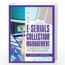 E-Serials Collection Management: Transitions, Trends, and Technicalities by David C. Fowler Book-9780789017543