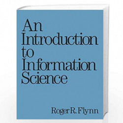 An Introduction to Information Science: 49 (Books in Library and Information Science Series) by Roger Flynn Book-9780824775087