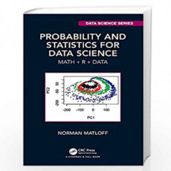Probability and Statistics for Data Science: Math + R + Data (Chapman & Hall/CRC Data Science Series) by Matloff Book-9781138393