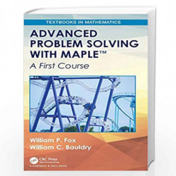 Advanced Problem Solving with Maple: A First Course (Textbooks in Mathematics) by Fox Book-9781138601857