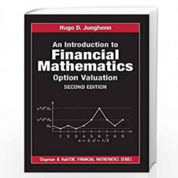 An Introduction to Financial Mathematics: Option Valuation (Chapman and Hall/CRC Financial Mathematics Series) by Junghenn Book-