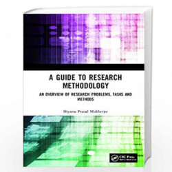 A Guide to Research Methodology: An Overview of Research Problems, Tasks and Methods by Mukherjee Book-9780367256203