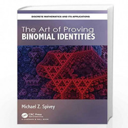 The Art of Proving Binomial Identities (Discrete Mathematics and Its Applications) by Spivey Book-9780815379423