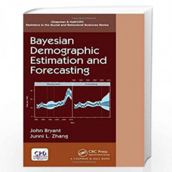 Bayesian Demographic Estimation and Forecasting (Chapman & Hall/CRC Statistics in the Social and Behavioral Sciences) by Bryant 