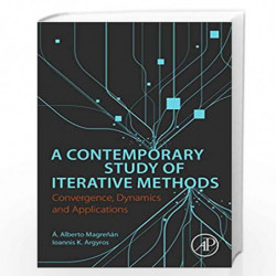 A Contemporary Study of Iterative Methods: Convergence, Dynamics and Applications by Magrenan A. Alberto Book-9780128092149