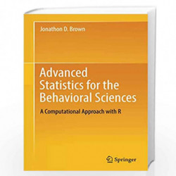 Advanced Statistics for the Behavioral Sciences: A Computational Approach with R by Brown Book-9783319935478