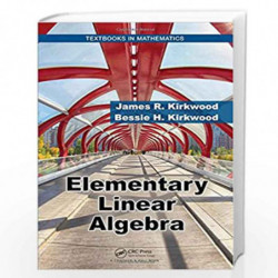 Elementary Linear Algebra (Textbooks in Mathematics) by James R. Kirkwood Book-9781498778466
