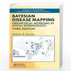 Bayesian Disease Mapping: Hierarchical Modeling in Spatial Epidemiology, Third Edition (Chapman & Hall/CRC Interdisciplinary Sta