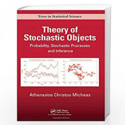 Theory of Stochastic Objects: Probability, Stochastic Processes and Inference (Chapman & Hall/CRC Texts in Statistical Science) 
